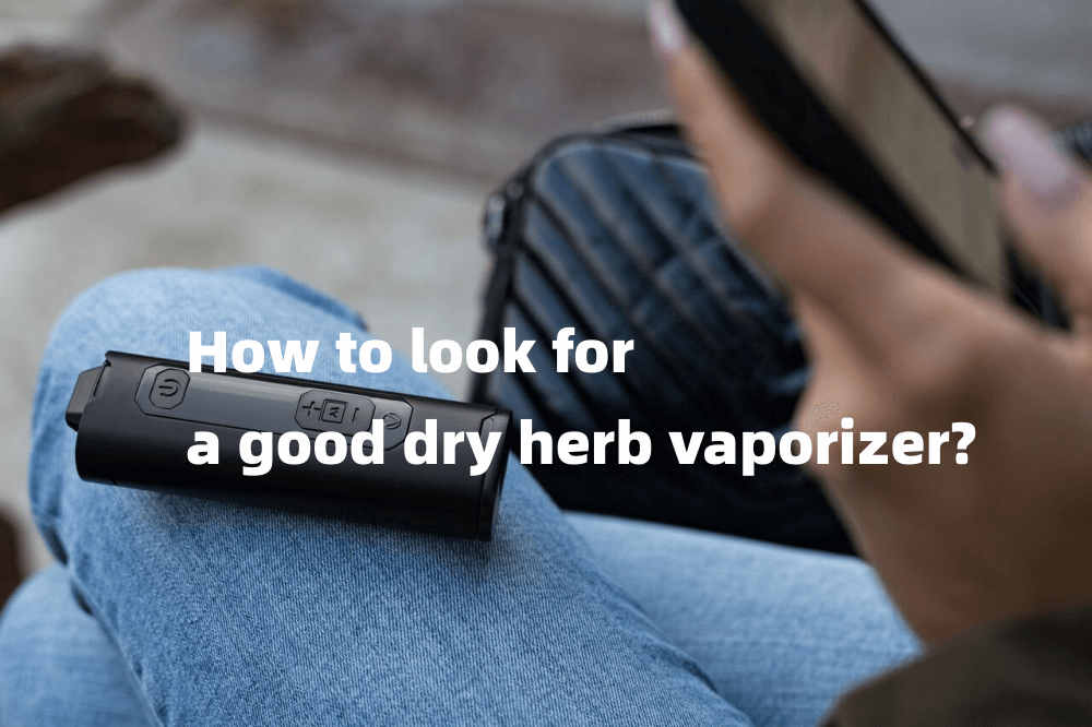 How to choose a good dry herb vaporizer guides given by vivant online vaporizer shop