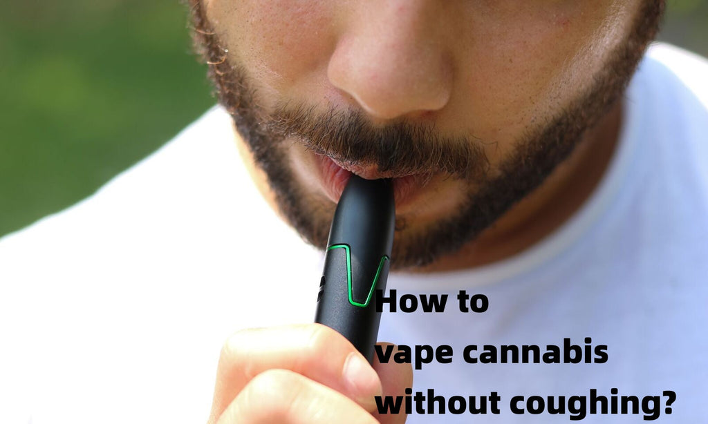 How to vape cannabis without coughing?