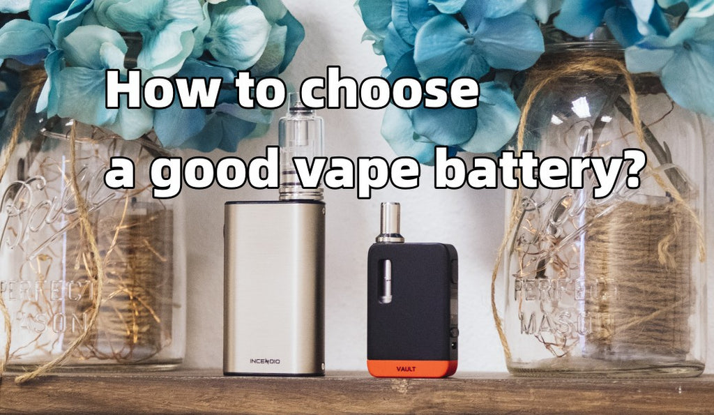 How to choose a good vape battery?