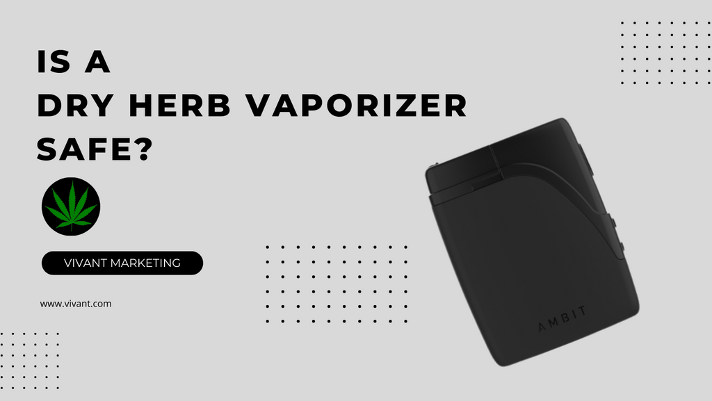 Is a dry herb vape safe to use?