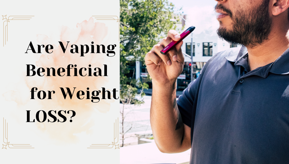 Are Vaping Beneficial for Weight Loss?