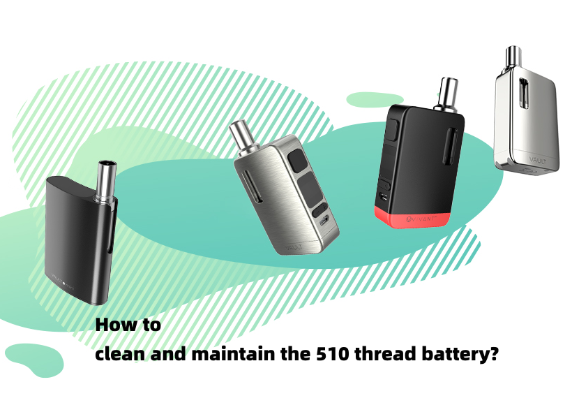how to clean and maintain the 510 thread battery by vivant online 510 thread battery shop