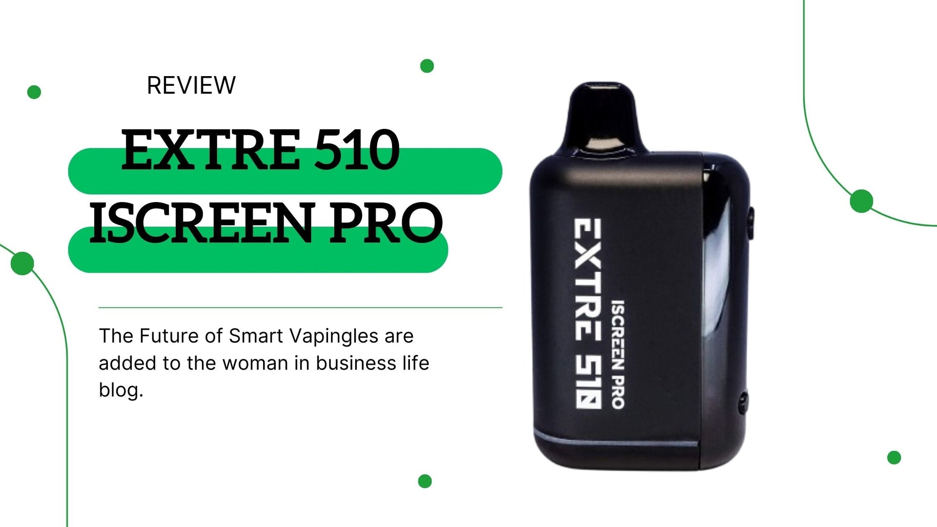 Extre 510 iScreen Pro Battery Review The Future of Smart Vaping at VIVANT ViVANT Extre 510 iScreen Pro Battery Review The Future of Smart Vaping at VIVANT ViVANT