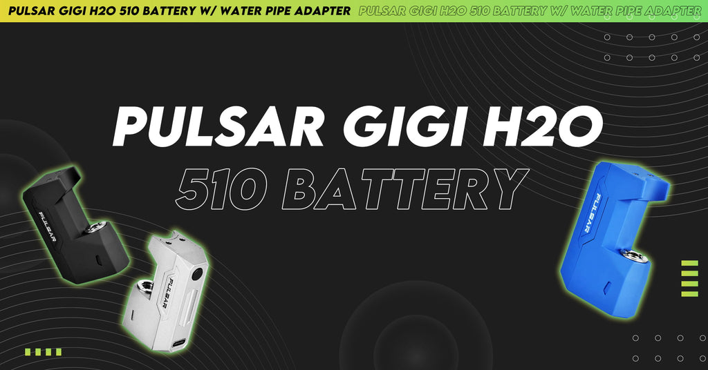 Pulsar GIGI H20 510 Thread Battery with Best Deals at Vivant Online Vaporizer Shop